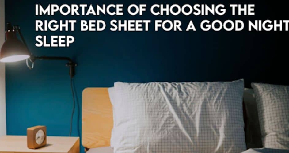 Importance Of Choosing The Right Bed Sheet For A Good Night Sleep